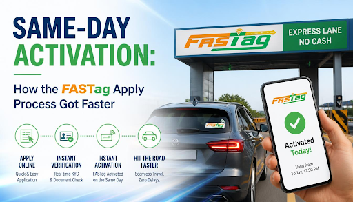 Same-Day Activation: How the FASTag Apply Process Got Faster