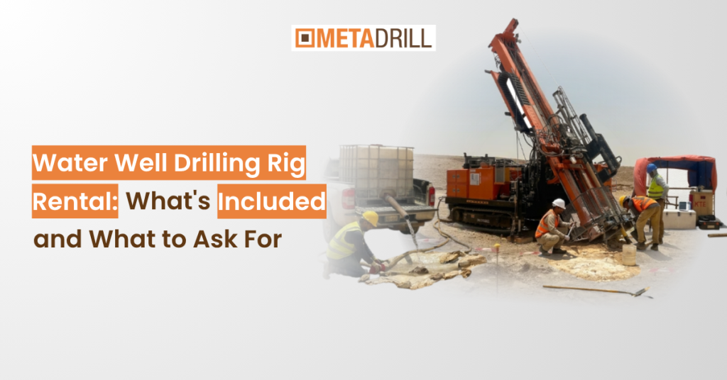 Water Well Drilling Rig Rental What's Included and What to Ask For