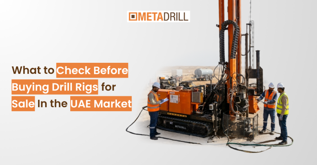 What to Check Before Buying Drill Rigs for Sale in the UAE Market